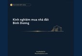 Kinh nghiệm mua nhà đất Bình Dương 2026: khu vực tiềm năng, giá & lưu ý