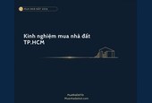 Kinh nghiệm mua nhà đất TP. Hồ Chí Minh 2026: khu vực tiềm năng, giá & lưu ý
