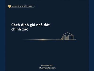 Cách định giá nhà đất chính xác 2026: 5 phương pháp và yếu tố ảnh hưởng