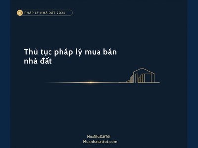 Thủ tục pháp lý mua bán nhà đất 2026: hồ sơ, thuế phí, sang tên sổ đỏ