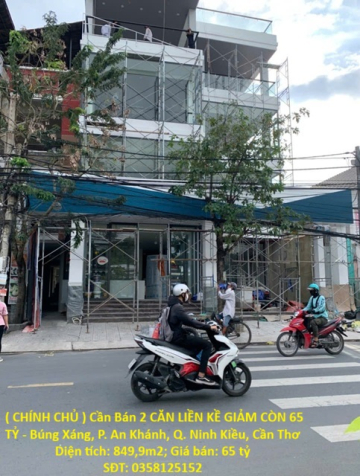 ( CHÍNH CHỦ ) Cần Bán 2 CĂN LIỀN KỀ GIẢM CÒN 65 TỶ - Búng Xáng, P. An Khánh, Q.