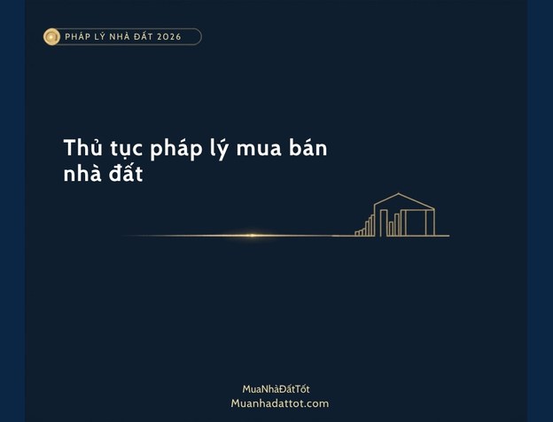 Thủ tục pháp lý mua bán nhà đất 2026: hồ sơ, thuế phí, sang tên sổ đỏ